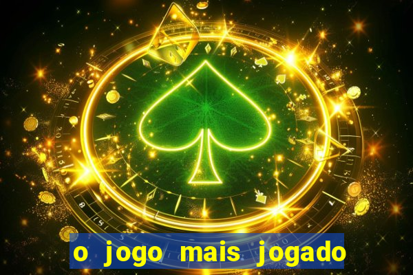 o jogo mais jogado do mundo